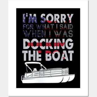 I'm sorry for what I said when I was docking the boat Posters and Art